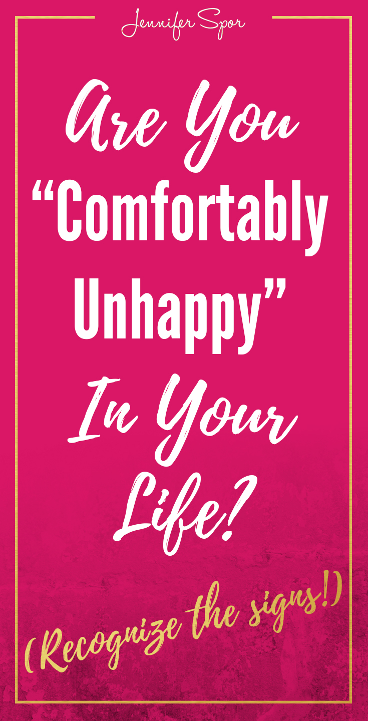 Are You "comfortably Unhappy" In Your Life? Recognize The Signs.