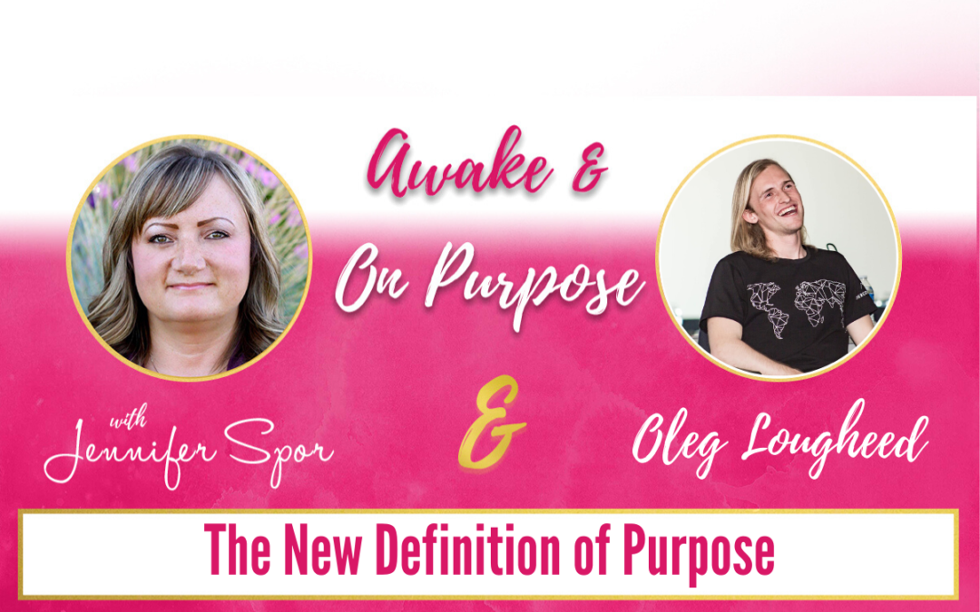 The New Definition of Purpose with Oleg Lougheed