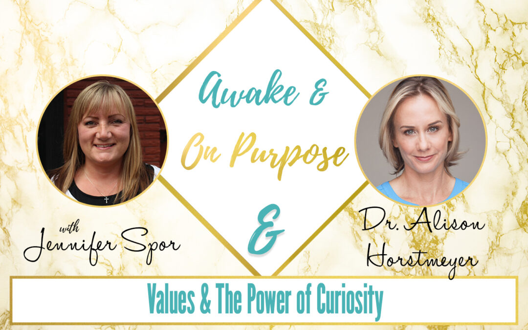 Values & The Power of Curiosity with Dr. Alison Horstmeyer