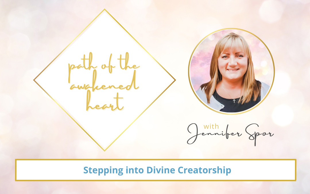 Stepping into Divine Creatorship with Jennifer Spor