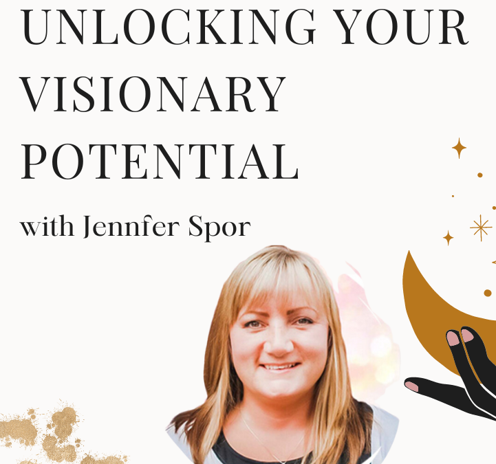 Unlocking Your Visionary Potential - The Awakened Heart