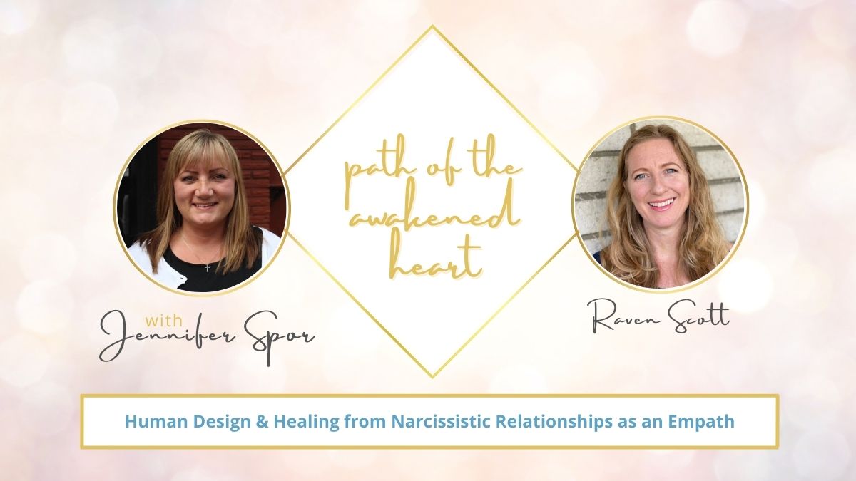 Human Design & Healing from Narcissistic Relationships as an Empath with Raven Scott