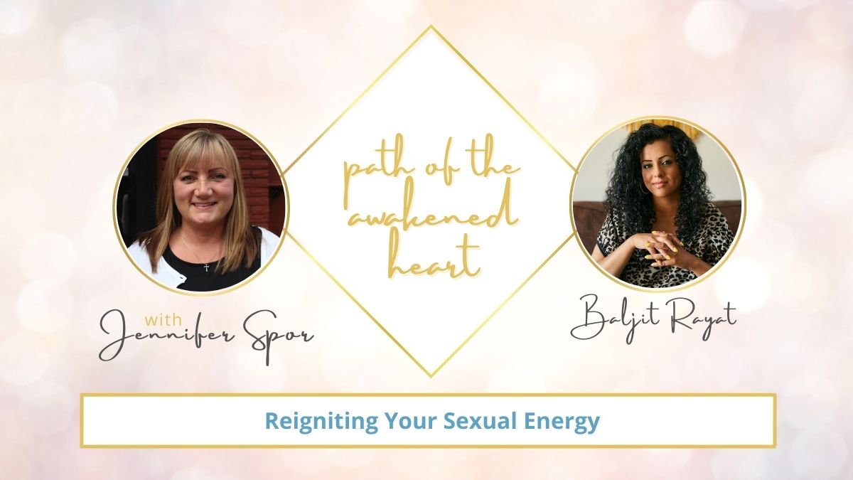 Reigniting Your Sexual Energy with Baljit Rayat