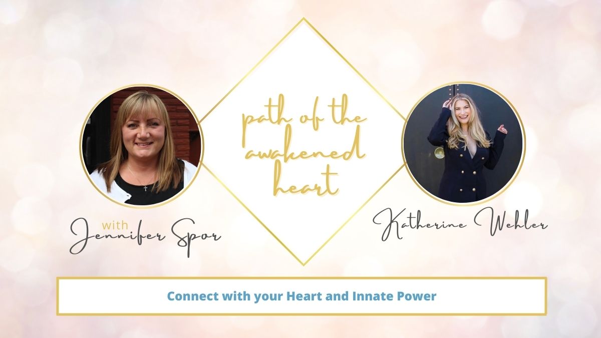 Connect with your Heart and Innate Power with Katherine Wehler