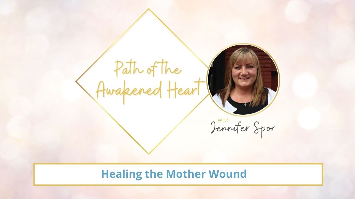 Healing the Mother Wound with Jennifer Spor