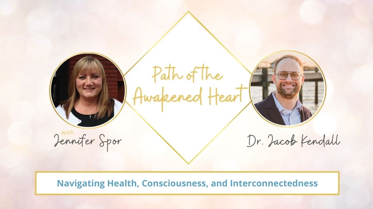 Navigating Health, Consciousness, and Interconnectedness with Dr. Jacob Kendall