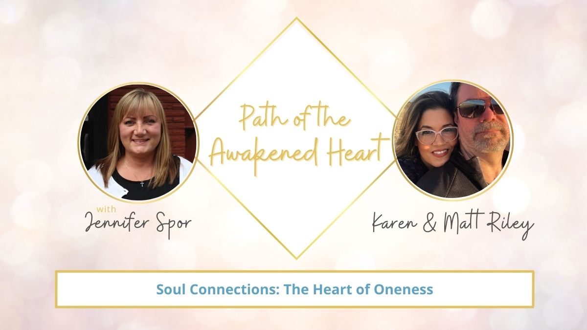 Soul Connections: The Heart of Oneness with Karen and Matt Riley